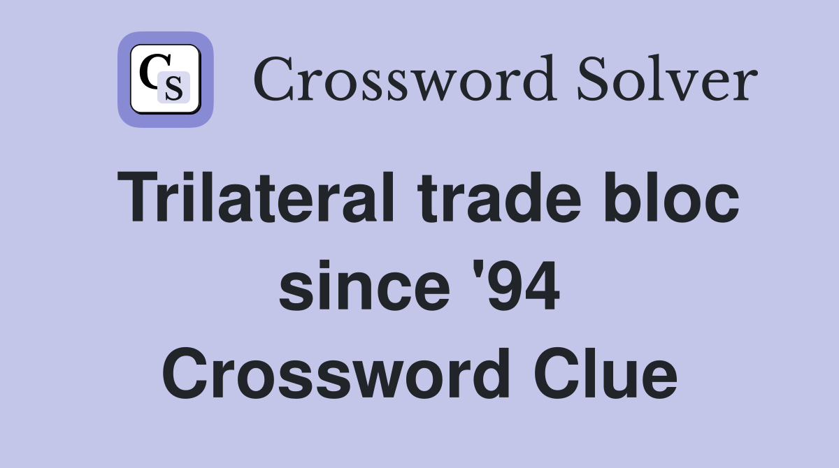 Trilateral trade bloc since '94 Crossword Clue