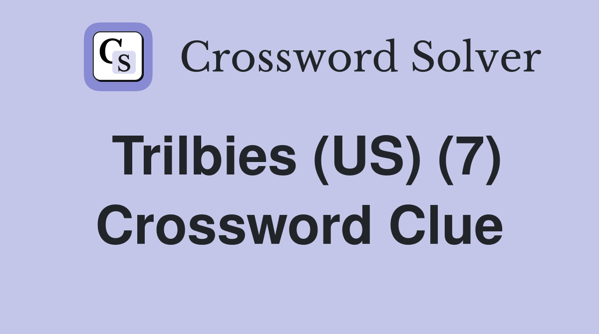 Trilbies (US) (7) Crossword Clue
