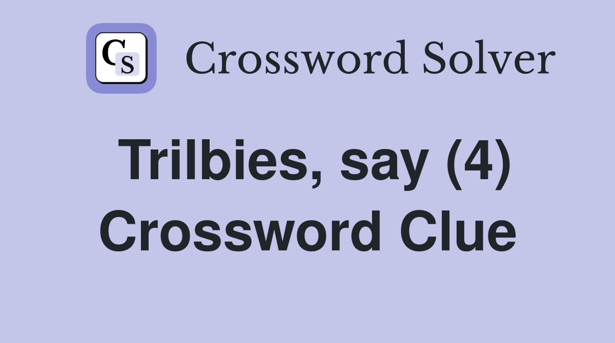 Trilbies, say (4) Crossword Clue