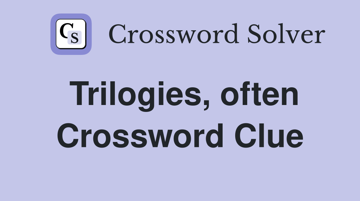 Trilogies, often Crossword Clue