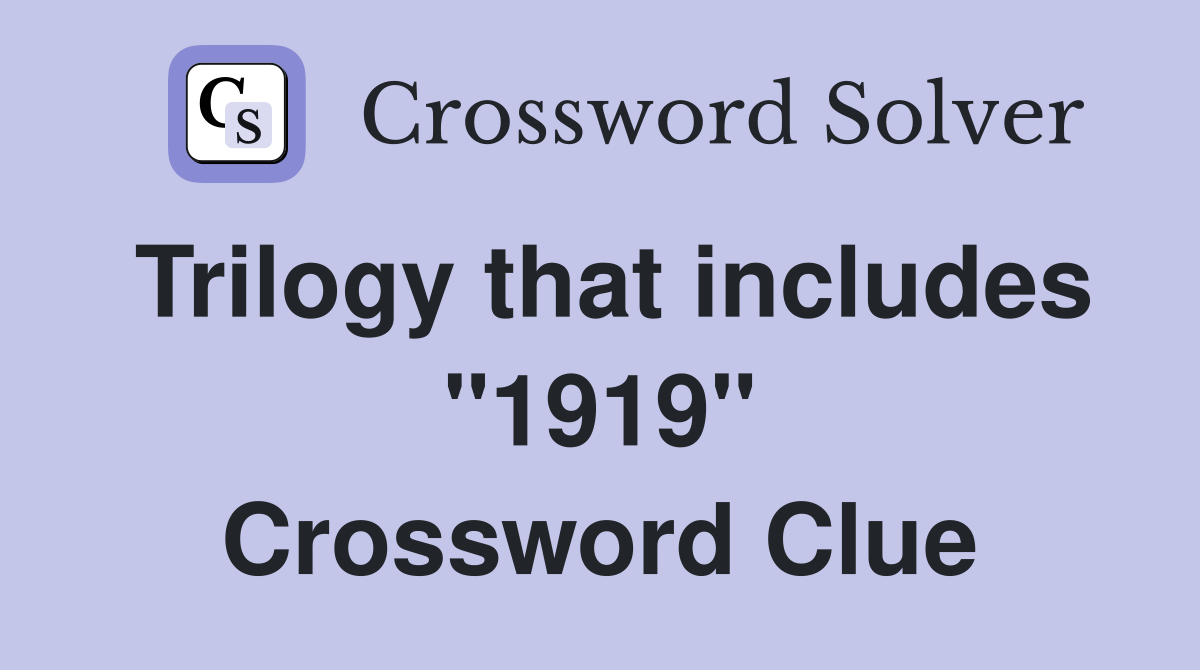 Trilogy that includes "1919" Crossword Clue