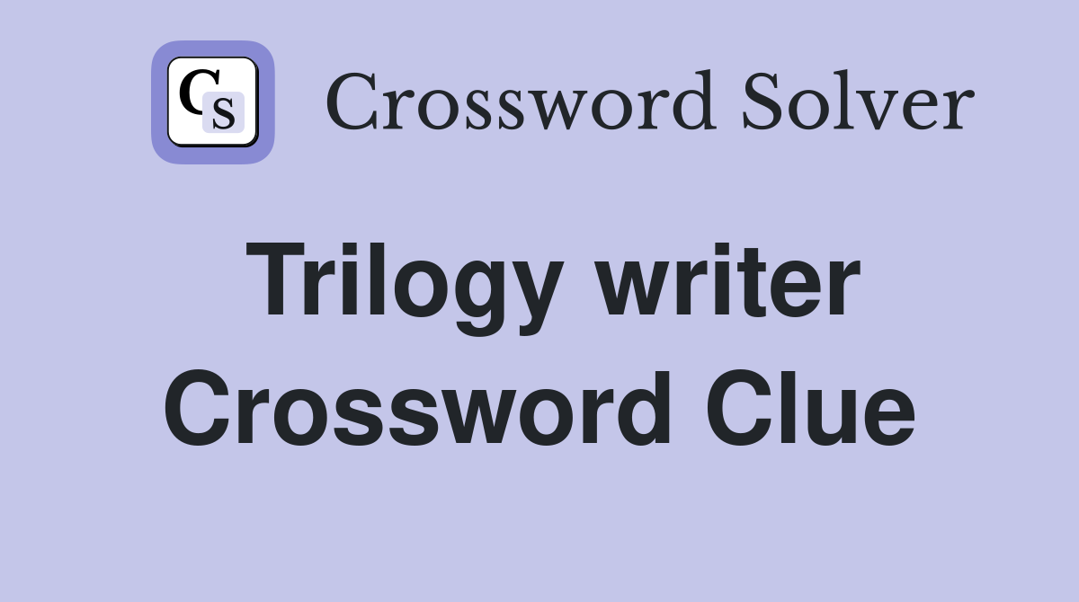 Trilogy writer Crossword Clue