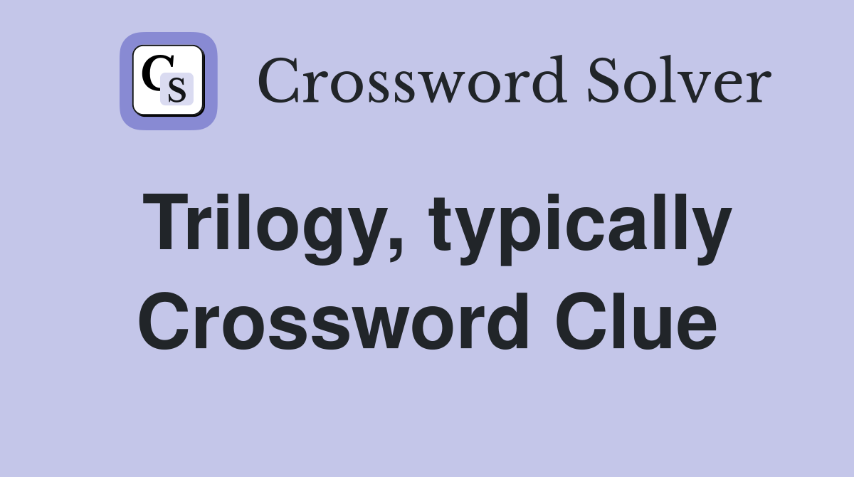 Trilogy, typically Crossword Clue
