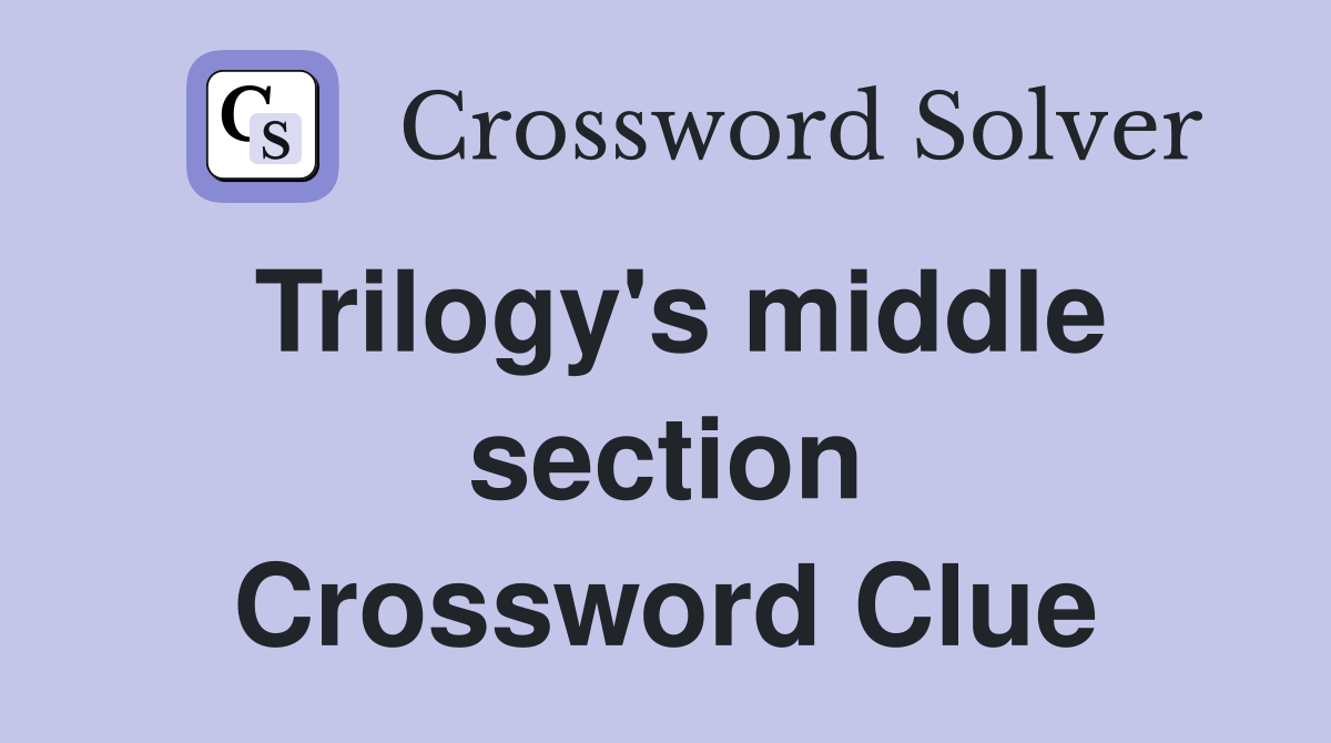 Trilogy's middle section Crossword Clue