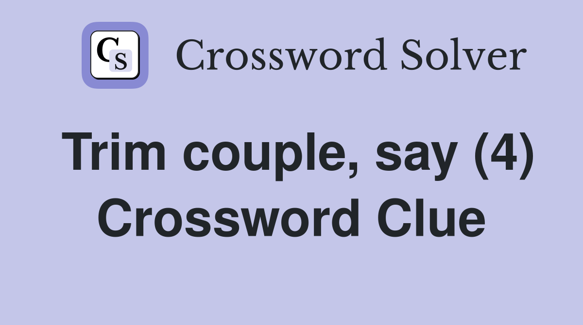 Trim couple, say (4) Crossword Clue