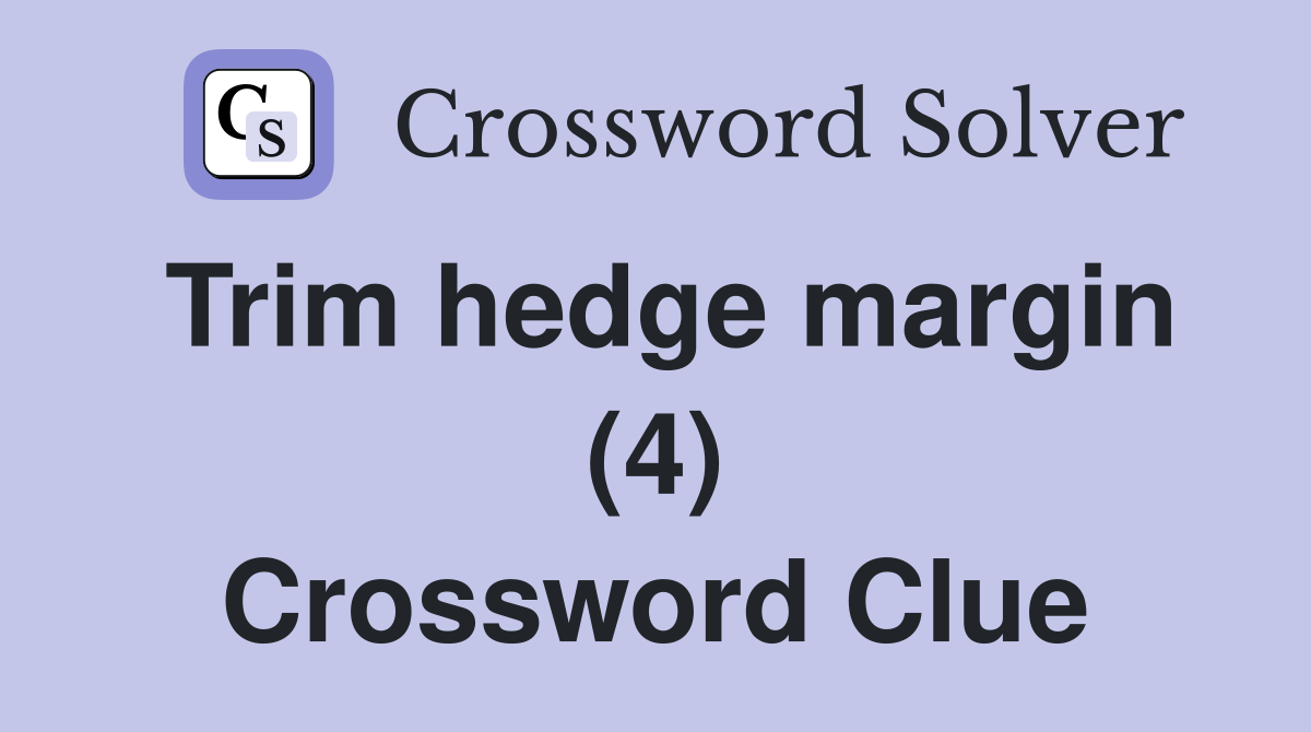 Trim hedge margin (4) Crossword Clue