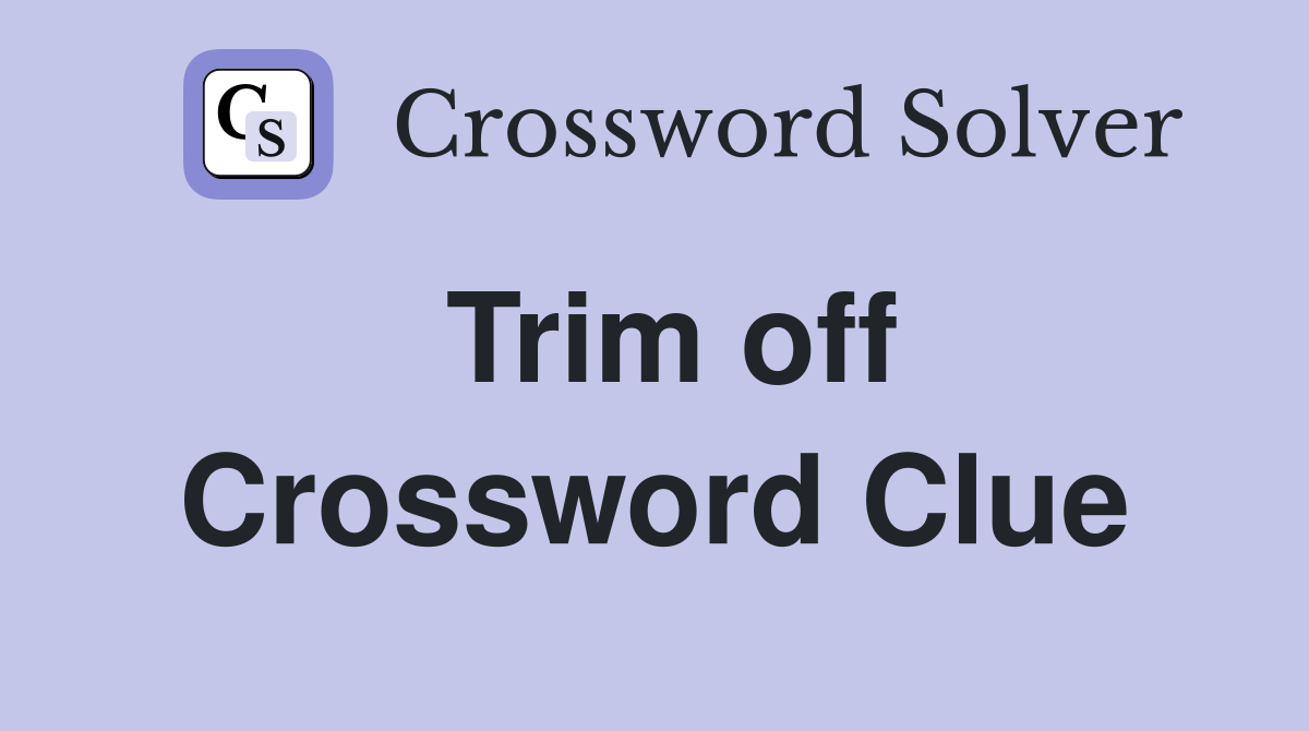 Trim off Crossword Clue