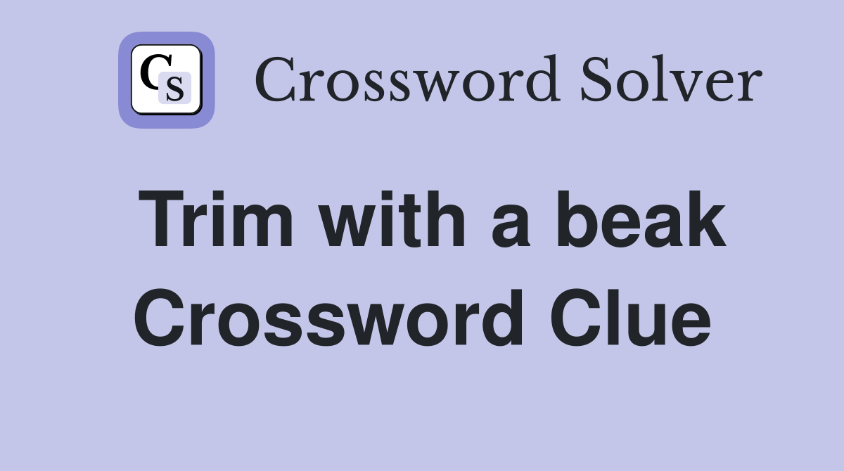 Trim with a beak Crossword Clue