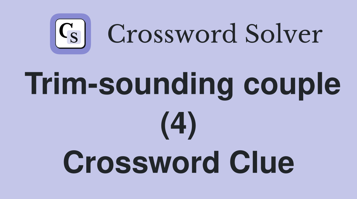 Trim-sounding couple (4) Crossword Clue