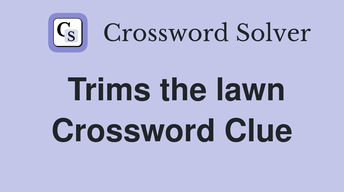 Trims the lawn Crossword Clue
