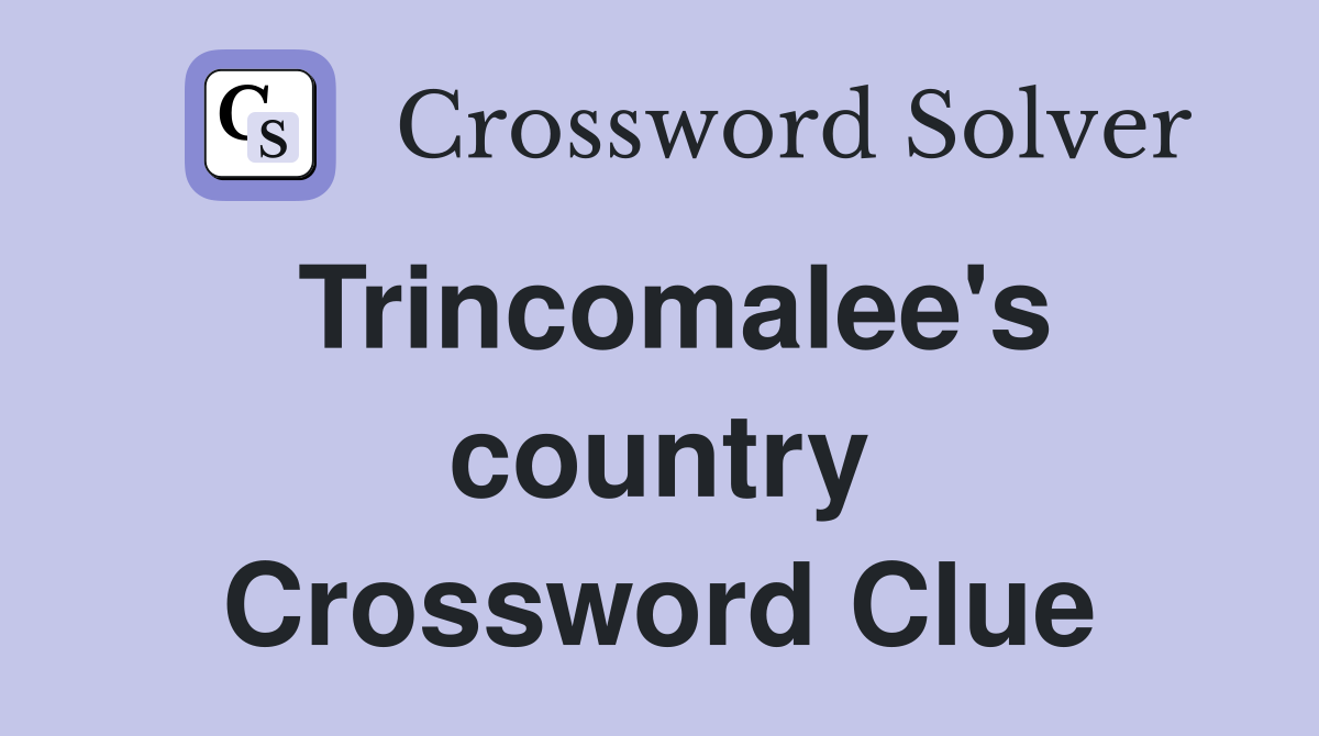 Trincomalee's country Crossword Clue