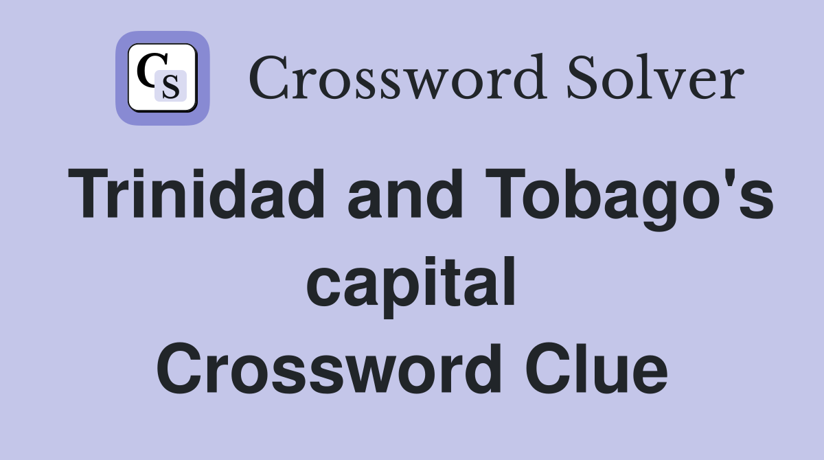 Trinidad and Tobago's capital Crossword Clue