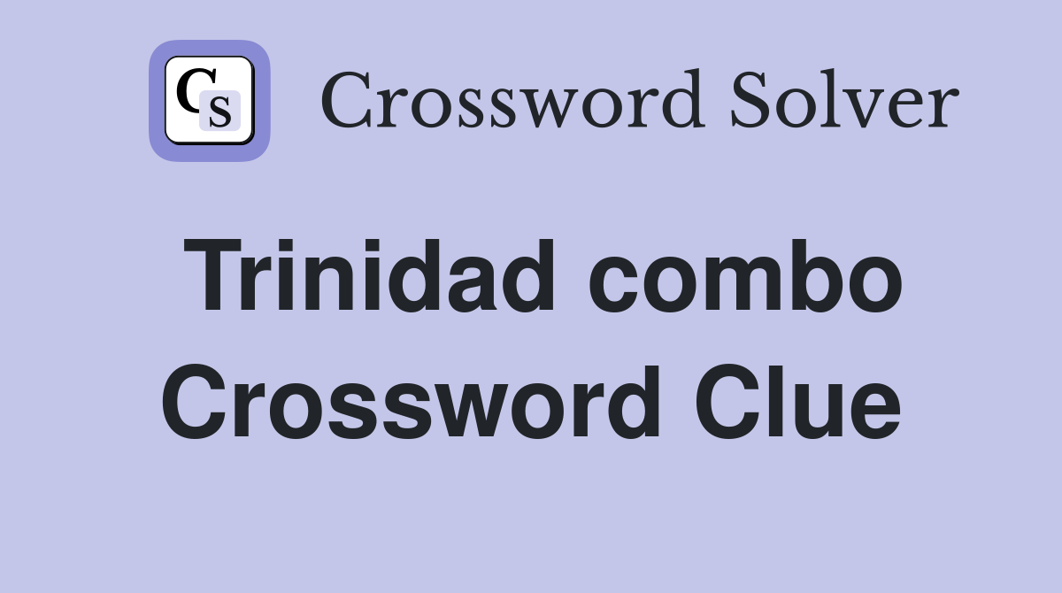 Trinidad combo Crossword Clue