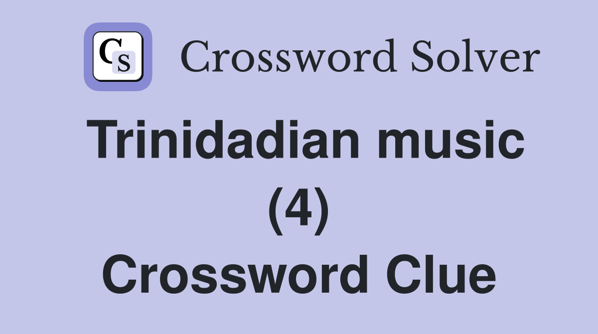 Trinidadian music (4) Crossword Clue