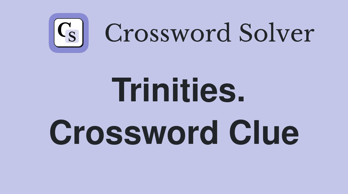 Trinities. Crossword Clue
