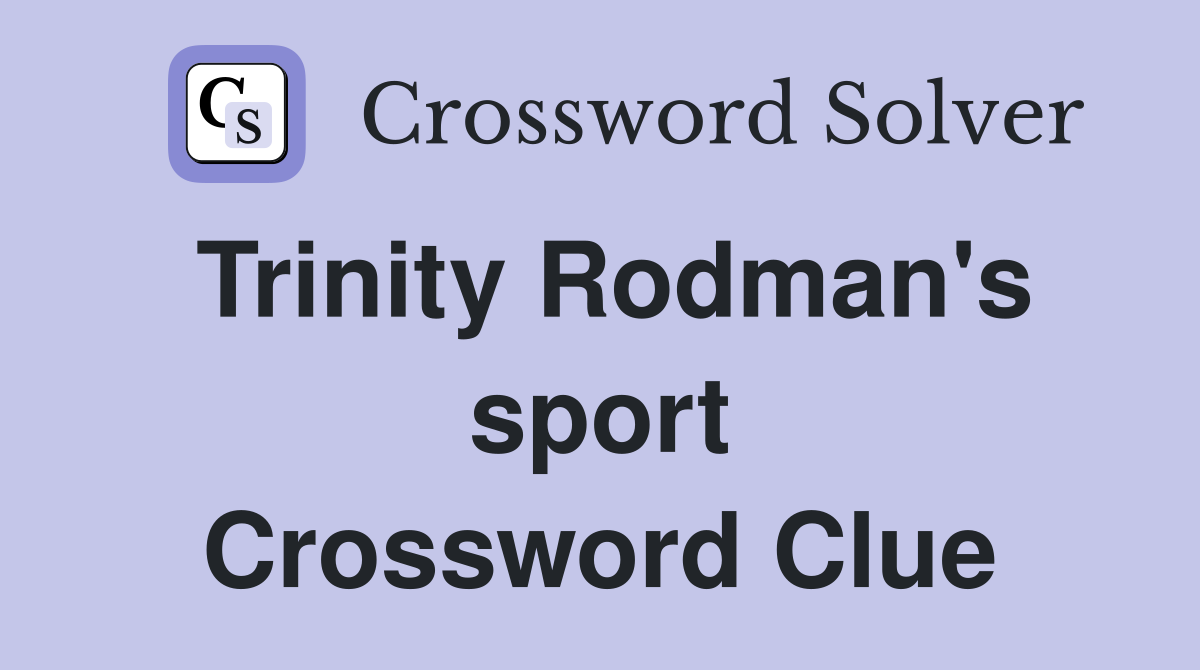 Trinity Rodman's sport Crossword Clue