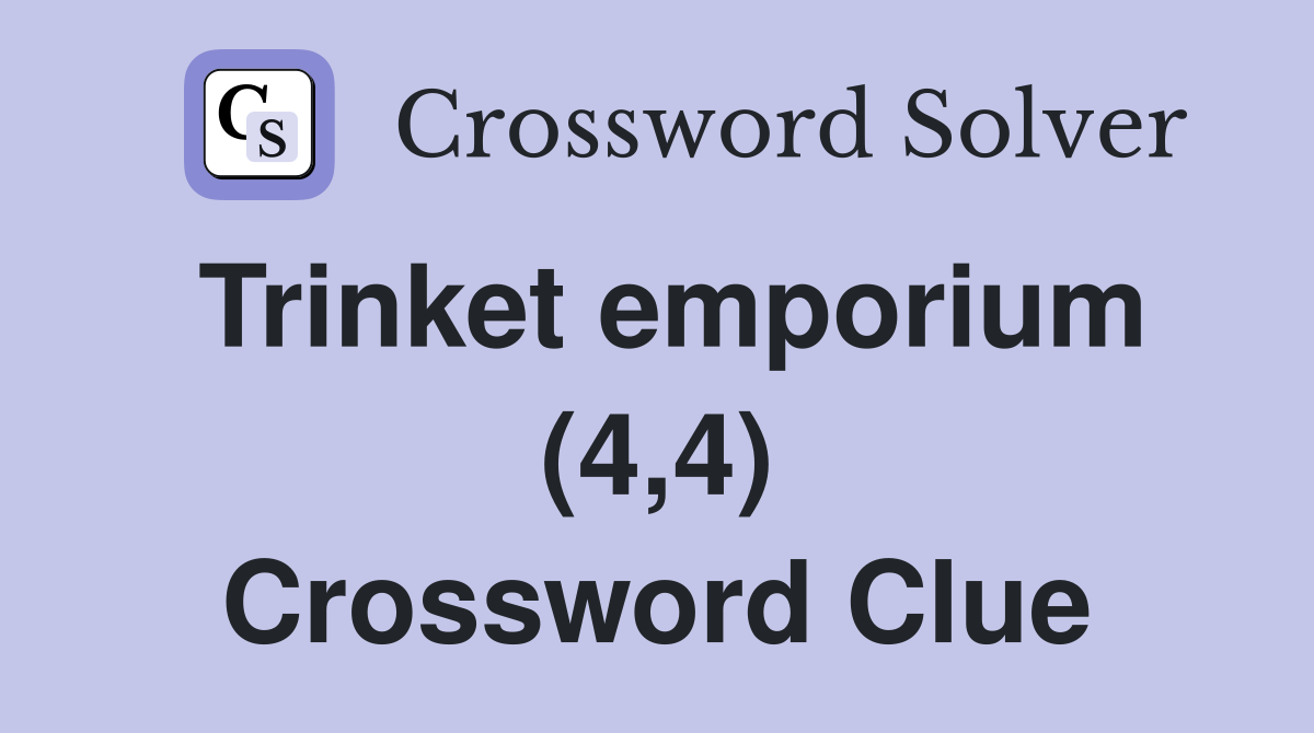 Trinket emporium (4,4) Crossword Clue