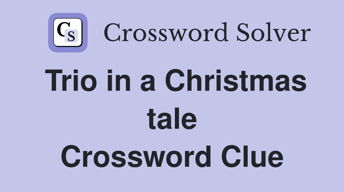 Trio in a Christmas tale Crossword Clue