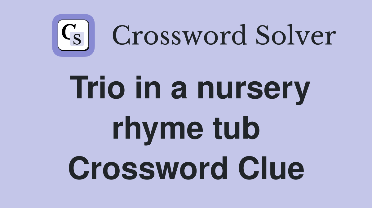 Trio in a nursery rhyme tub Crossword Clue