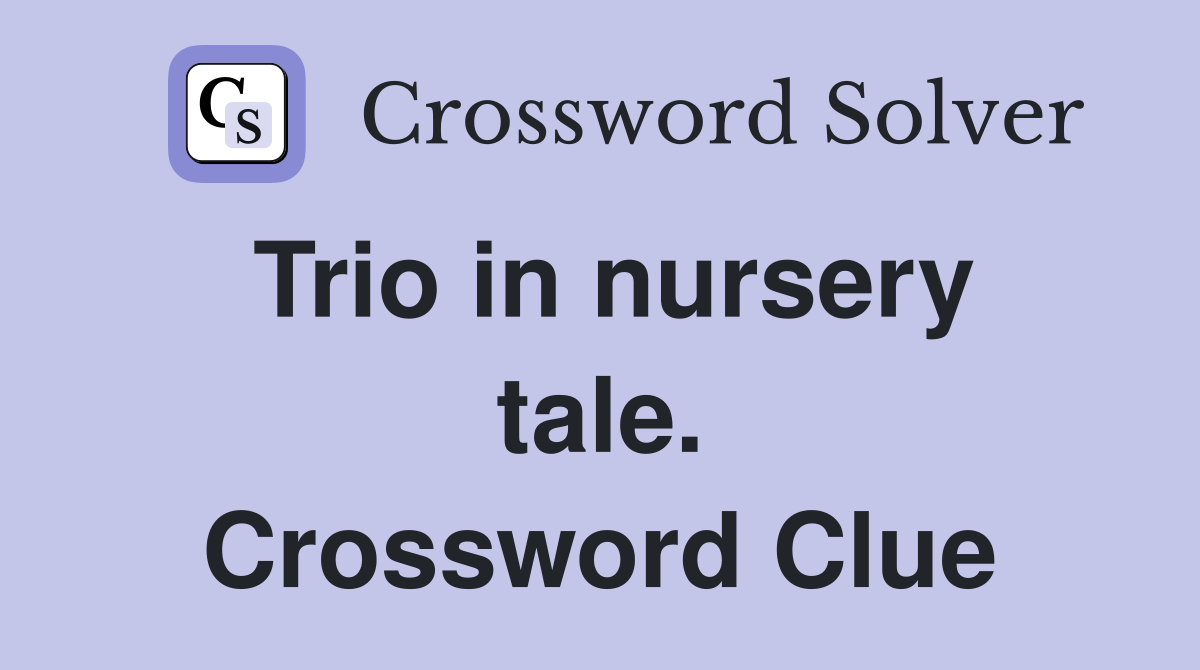 Trio in nursery tale. Crossword Clue