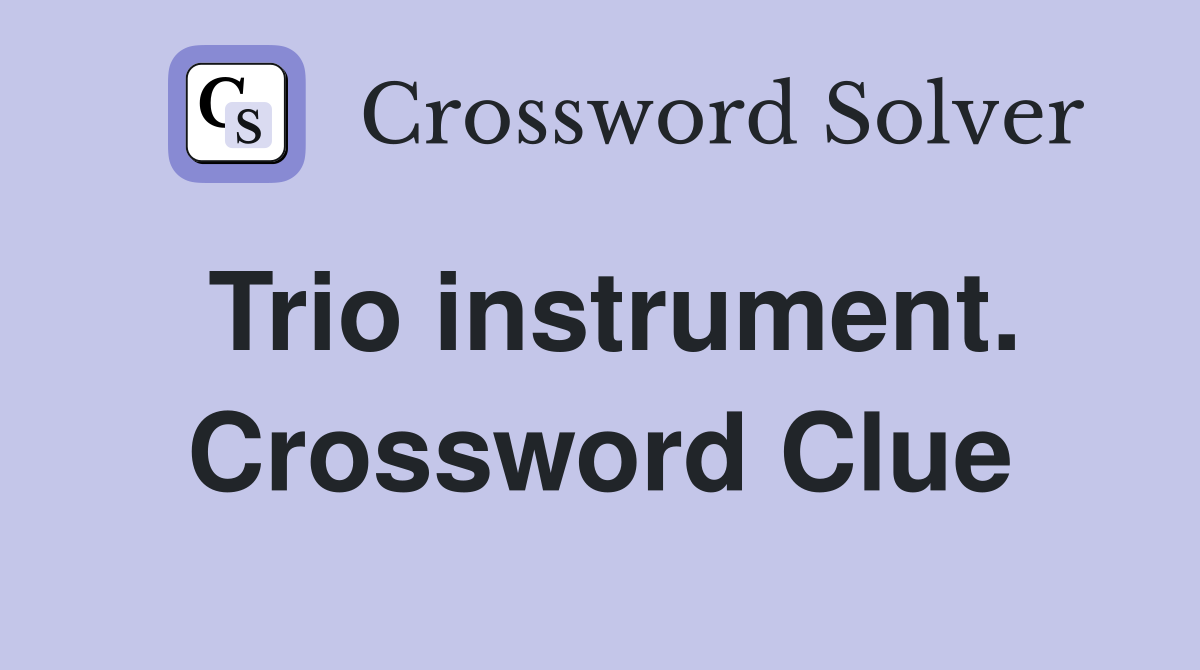 Trio instrument. Crossword Clue