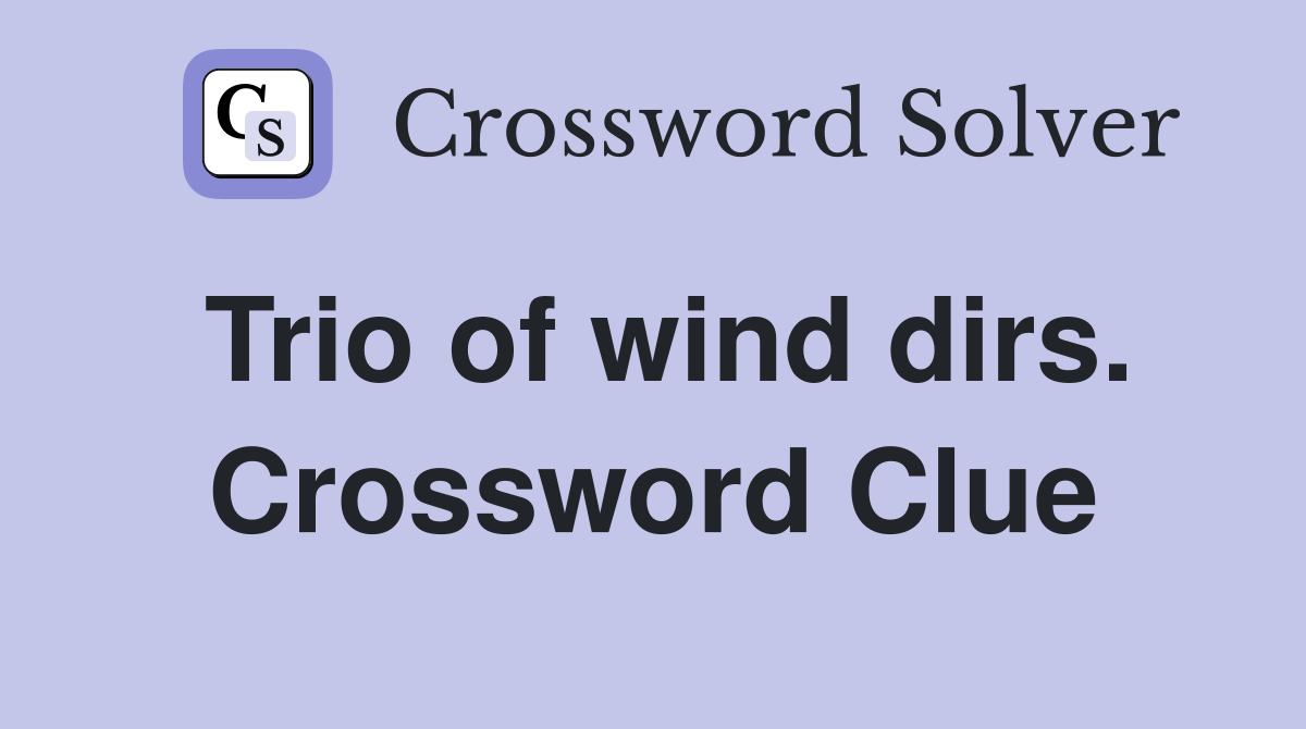 Trio of wind dirs. Crossword Clue
