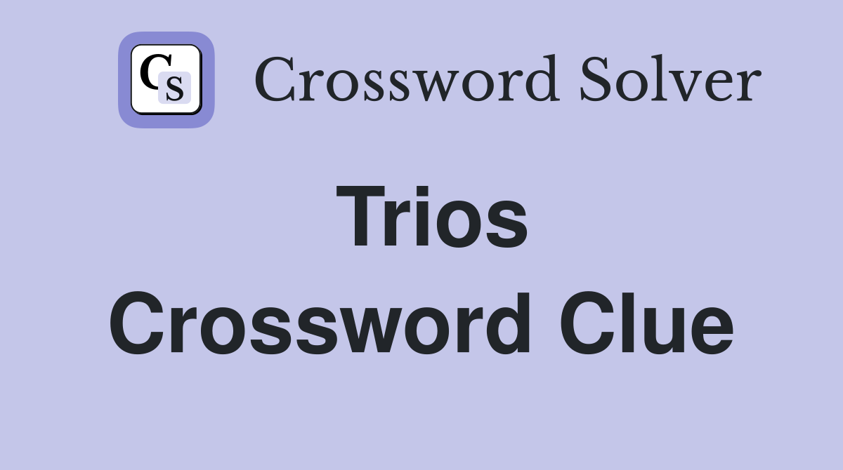 Trios Crossword Clue