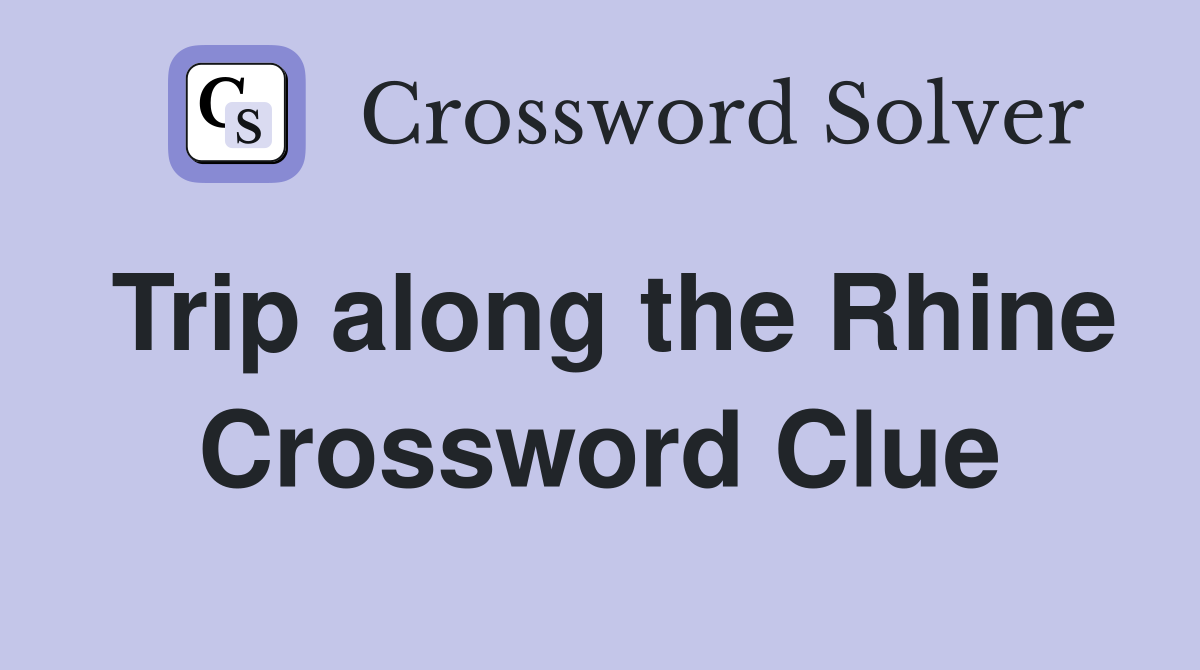 Trip along the Rhine Crossword Clue