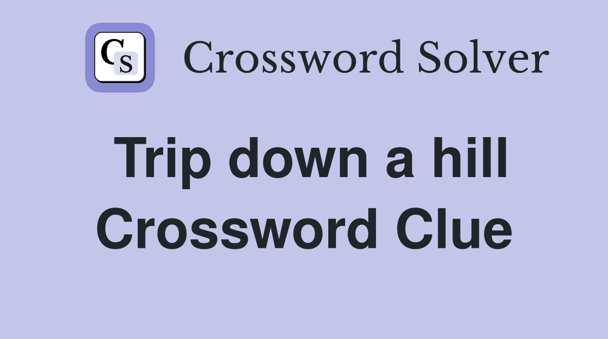 Trip down a hill Crossword Clue