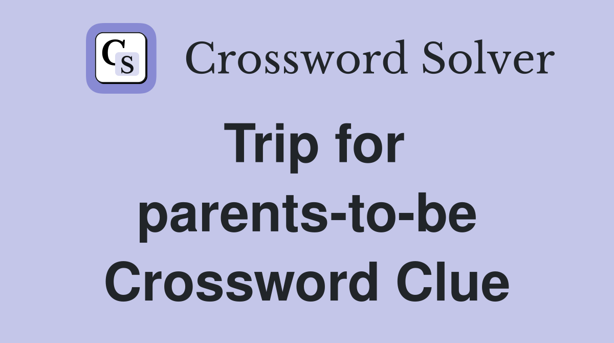 Trip for parents-to-be Crossword Clue