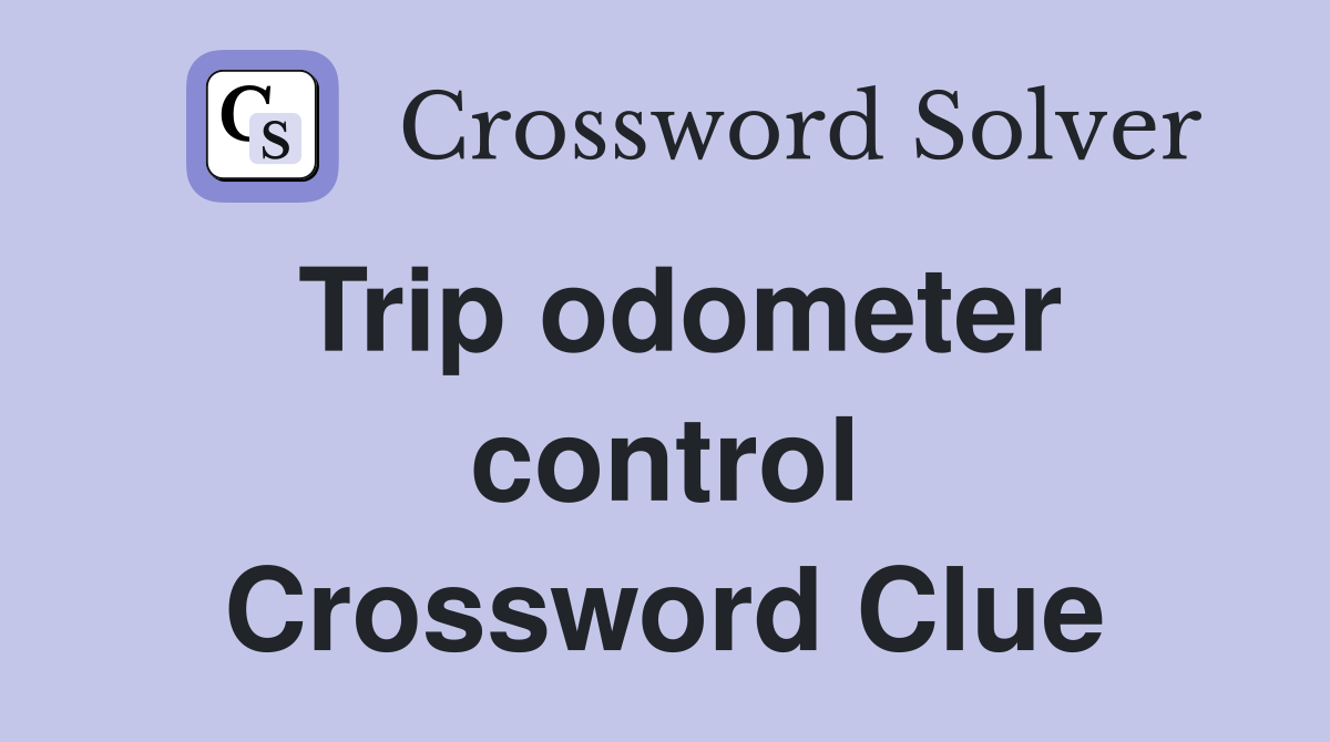 Trip odometer control Crossword Clue