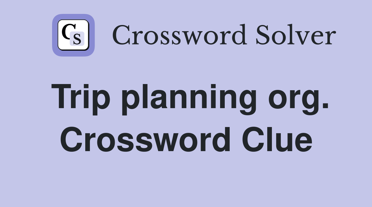Trip planning org. Crossword Clue