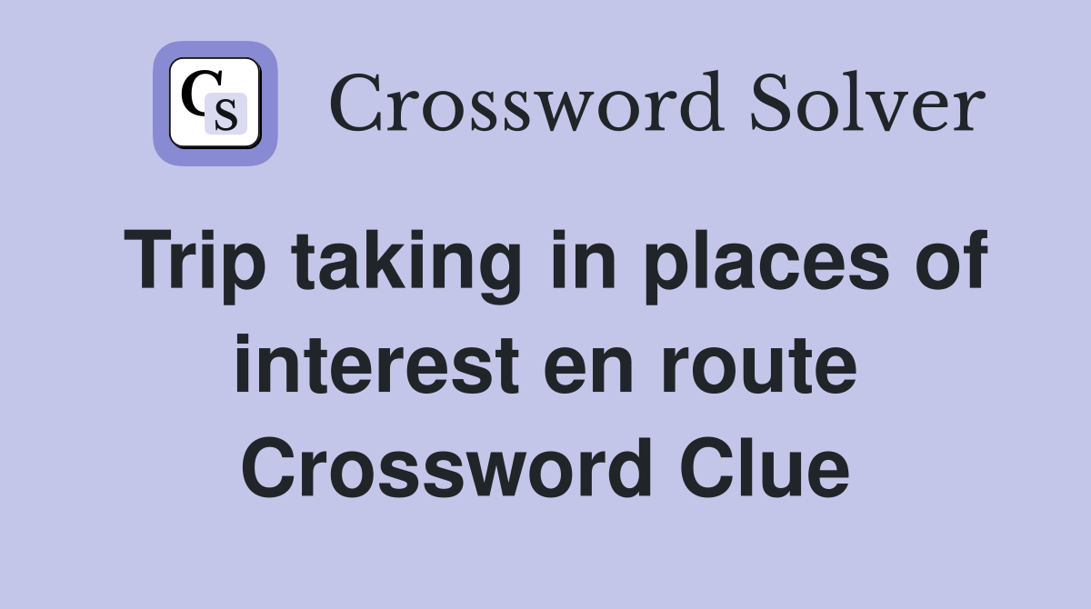 Trip taking in places of interest en route Crossword Clue
