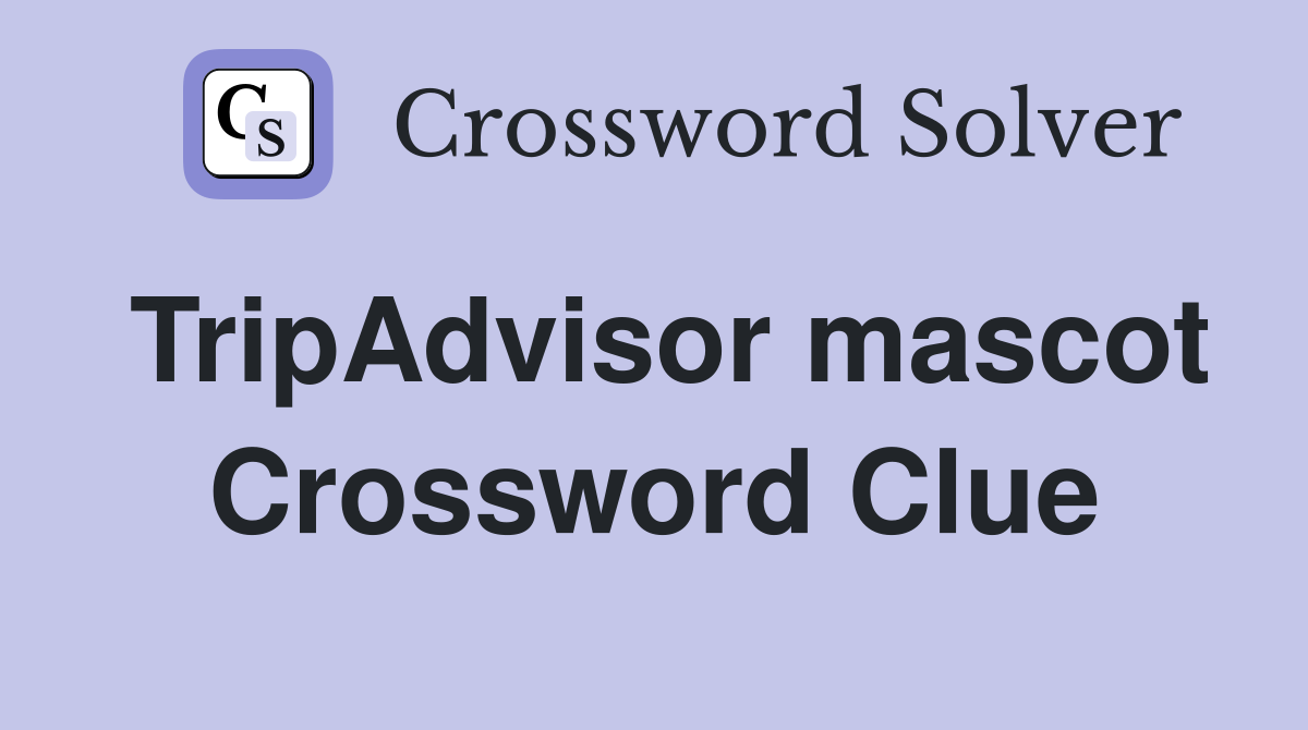 TripAdvisor mascot Crossword Clue