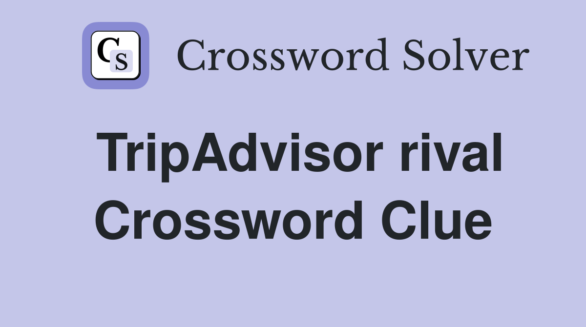 TripAdvisor rival Crossword Clue