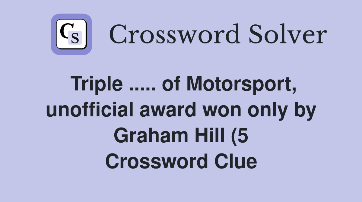 Triple of Motorsport unofficial award won only by Graham Hill (5 Triple of Motorsport unofficial award won only by Graham Hill (5