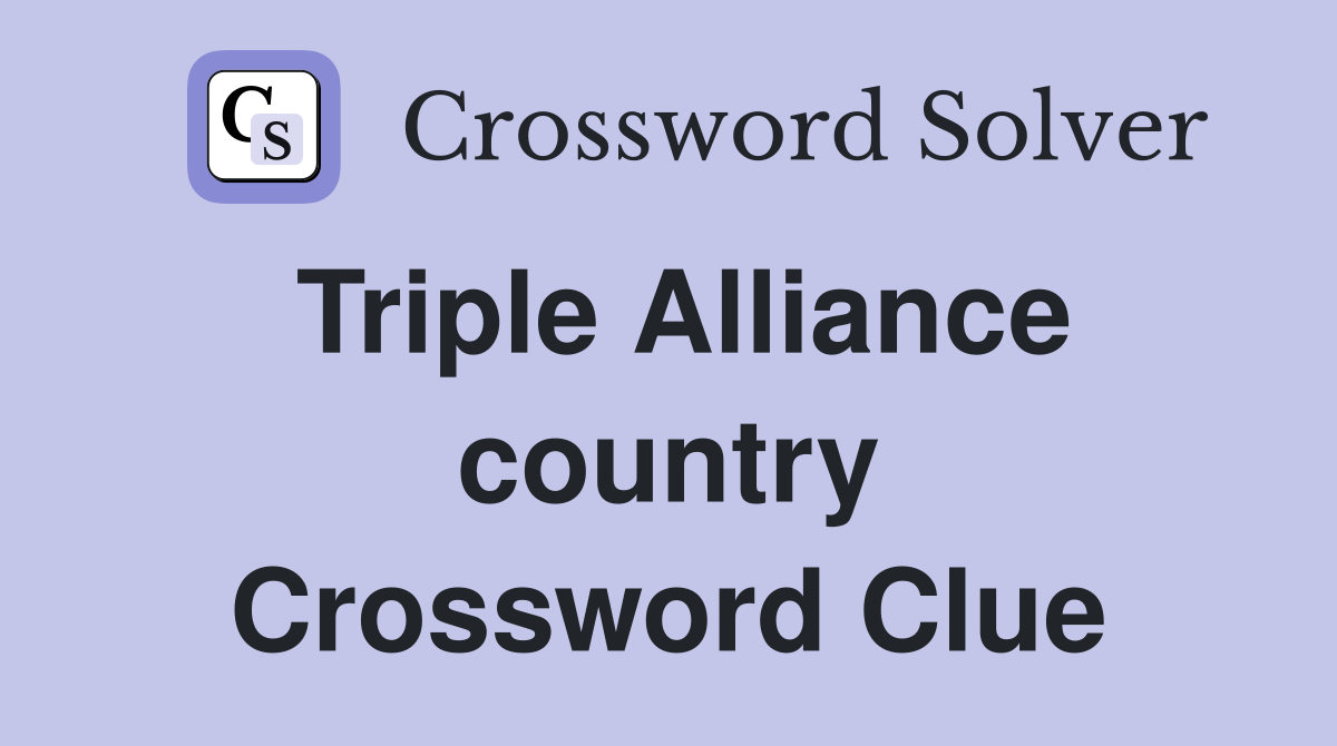 Triple Alliance country Crossword Clue