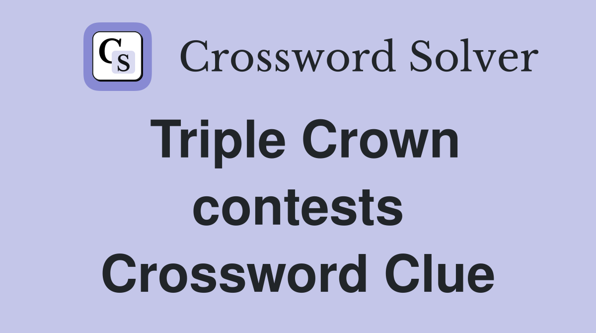 Triple Crown contests Crossword Clue