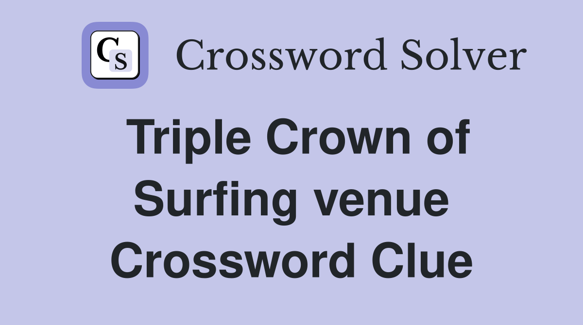 Triple Crown of Surfing venue Crossword Clue
