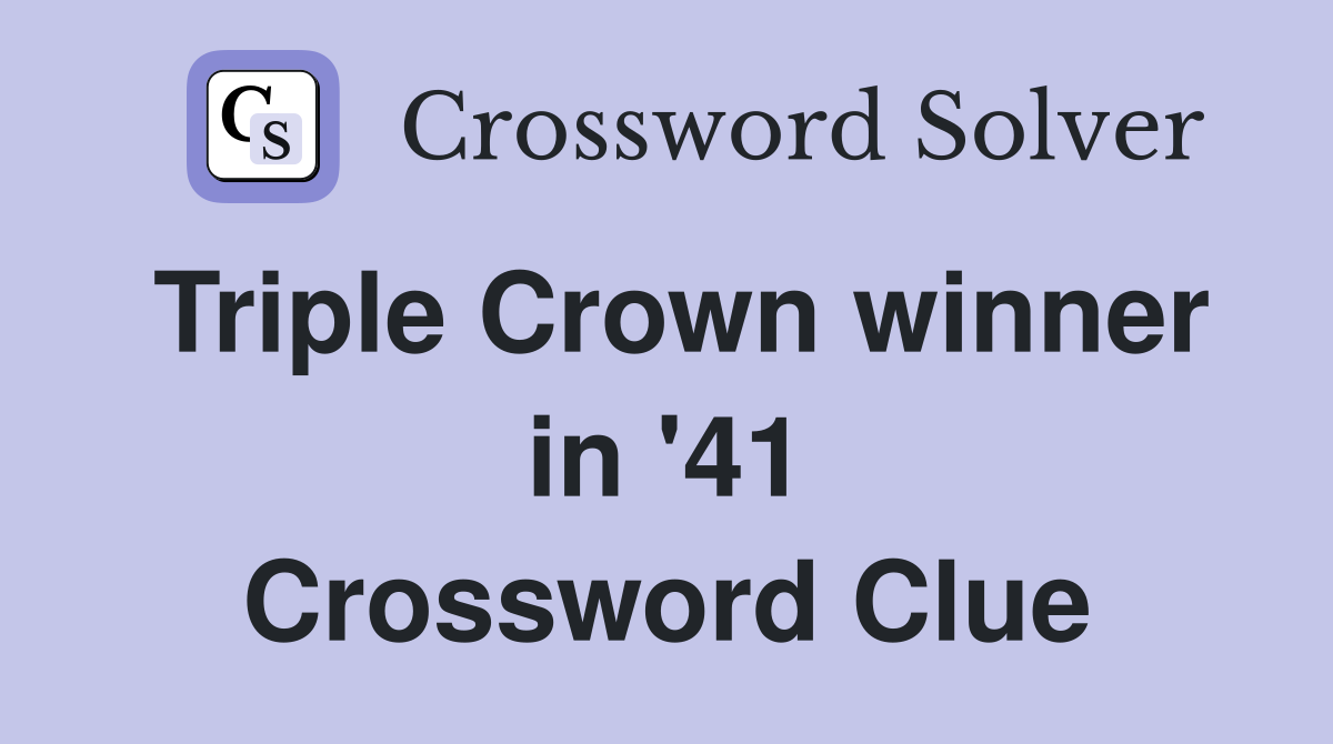 Triple Crown winner in '41 Crossword Clue