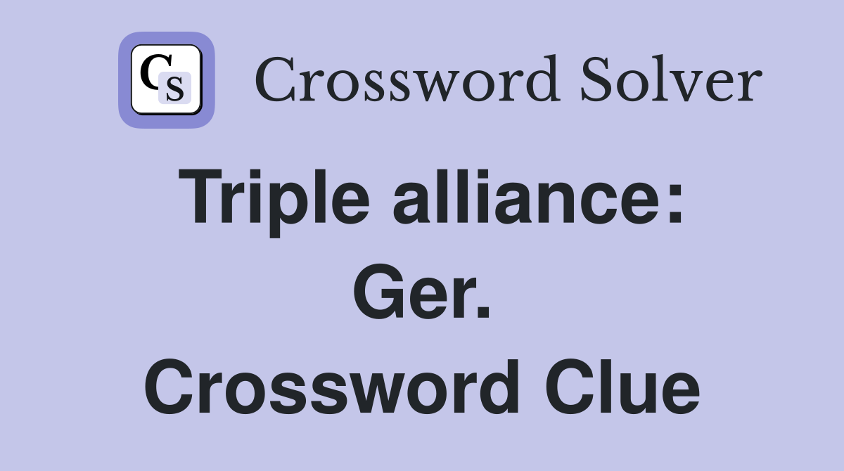 Triple alliance: Ger. Crossword Clue