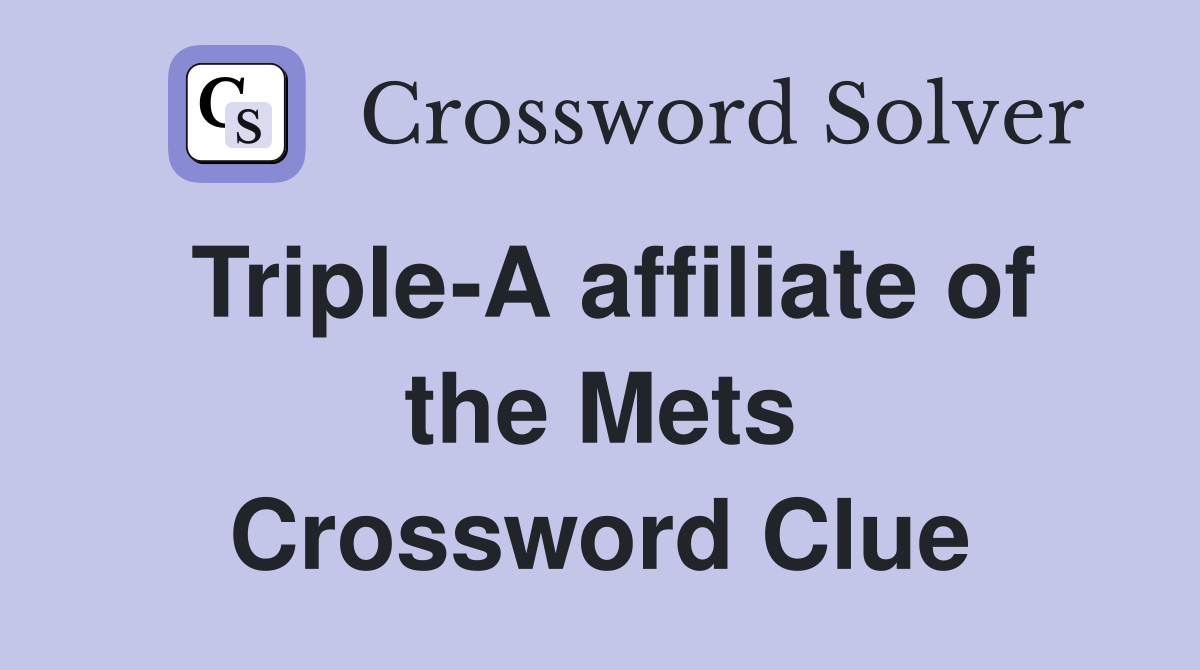 Triple-A affiliate of the Mets Crossword Clue