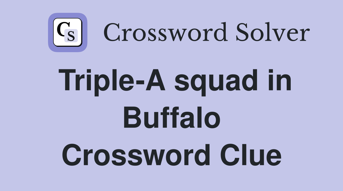 Triple-A squad in Buffalo Crossword Clue