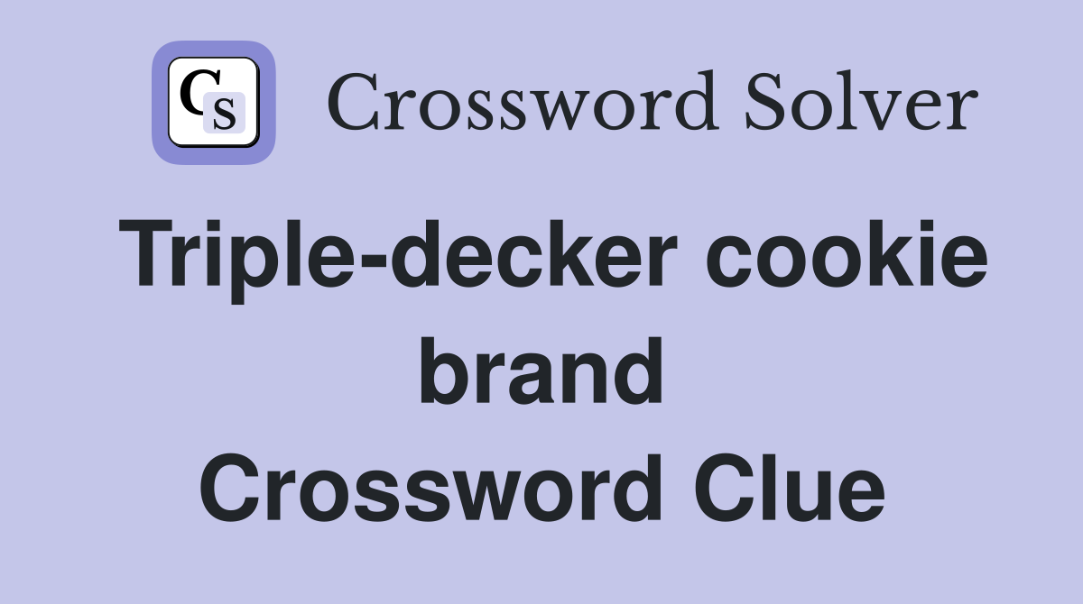Triple-decker cookie brand Crossword Clue
