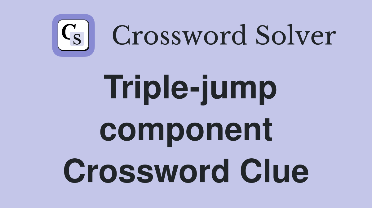 Triple-jump component Crossword Clue