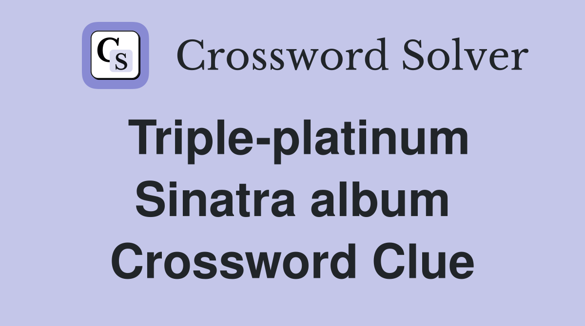 Triple-platinum Sinatra album Crossword Clue