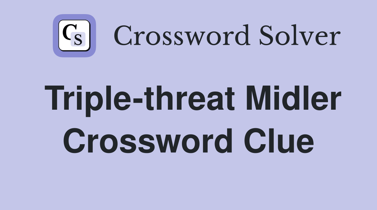 Triple-threat Midler Crossword Clue