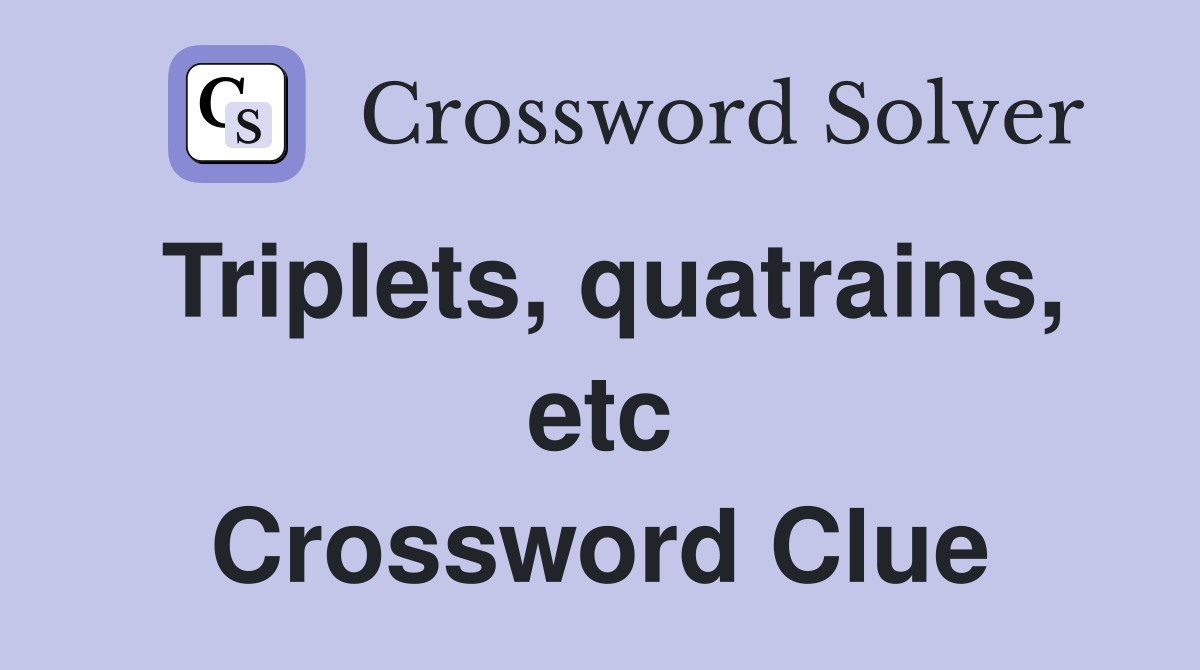 Triplets, quatrains, etc Crossword Clue