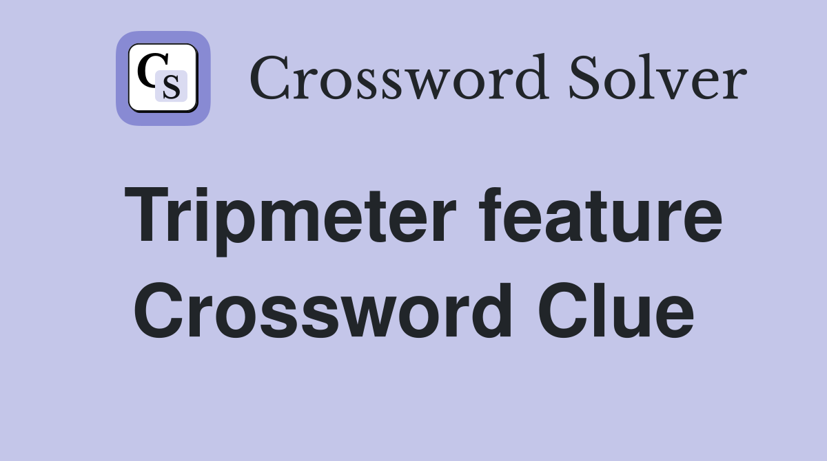 Tripmeter feature Crossword Clue