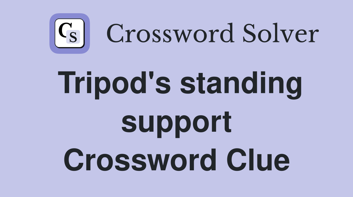 Tripod's standing support Crossword Clue